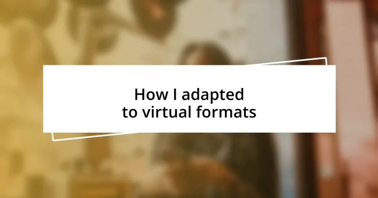 How I adapted to virtual formats