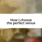 How I choose the perfect venue