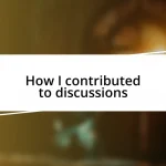 How I contributed to discussions