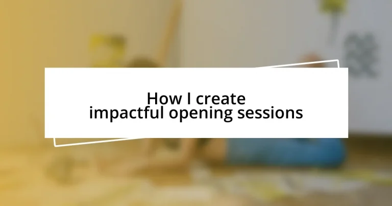 How I create impactful opening sessions