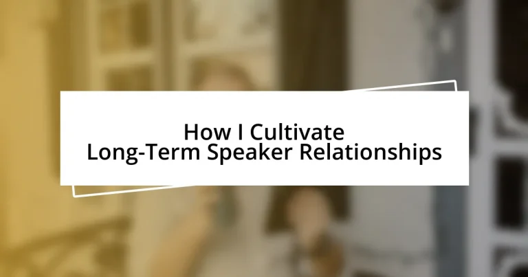 How I Cultivate Long-Term Speaker Relationships