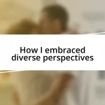 How I embraced diverse perspectives