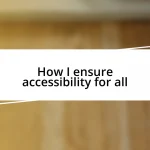 How I ensure accessibility for all