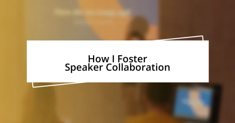 How I Foster Speaker Collaboration