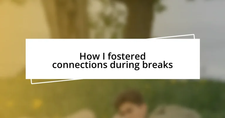 How I fostered connections during breaks