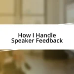 How I Handle Speaker Feedback