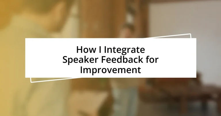 How I Integrate Speaker Feedback for Improvement