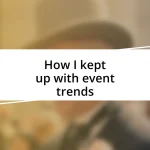 How I kept up with event trends