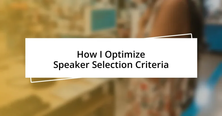 How I Optimize Speaker Selection Criteria