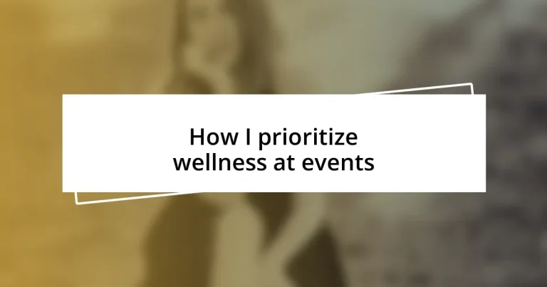 How I prioritize wellness at events