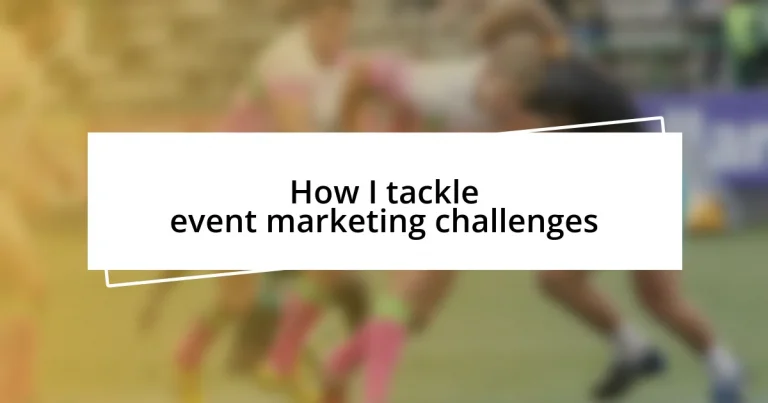 How I tackle event marketing challenges