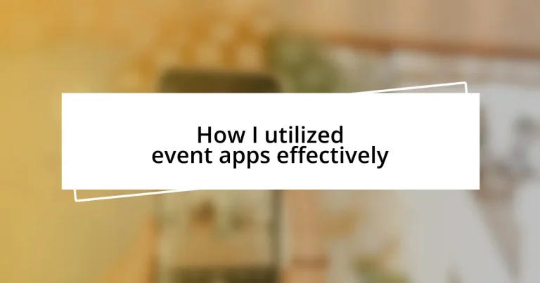 How I utilized event apps effectively