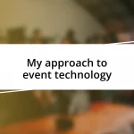 My approach to event technology