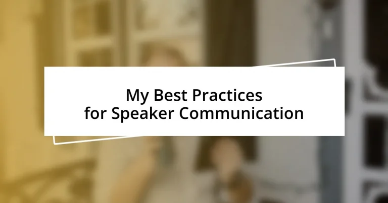 My Best Practices for Speaker Communication