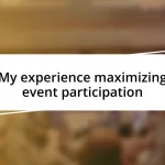 My experience maximizing event participation