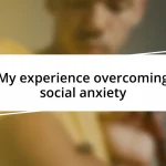 My experience overcoming social anxiety