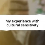 My experience with cultural sensitivity