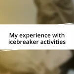 My experience with icebreaker activities