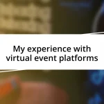 My experience with virtual event platforms