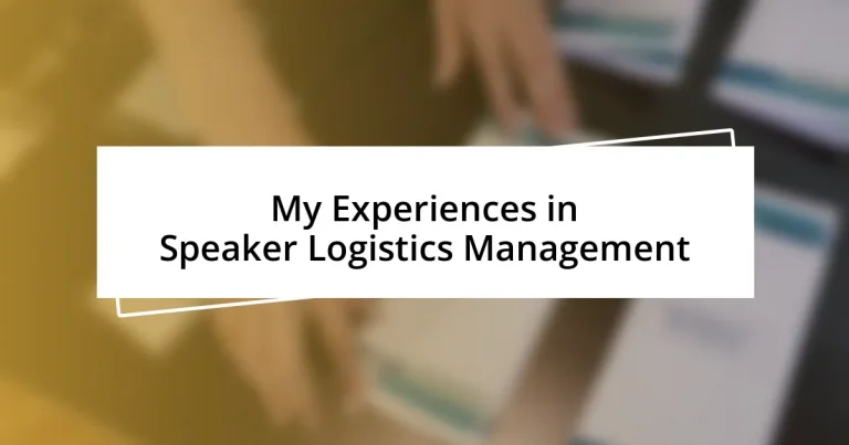 My Experiences in Speaker Logistics Management