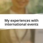 My experiences with international events