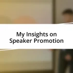 My Insights on Speaker Promotion