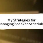 My Strategies for Managing Speaker Schedules