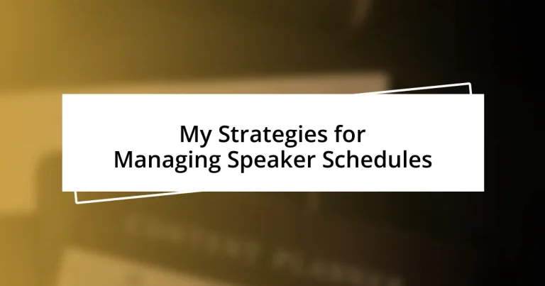 My Strategies for Managing Speaker Schedules