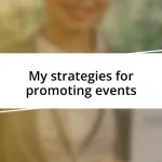 My strategies for promoting events