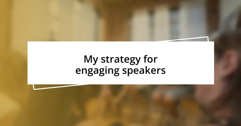 My strategy for engaging speakers