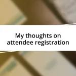 My thoughts on attendee registration