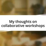 My thoughts on collaborative workshops