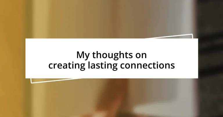 My thoughts on creating lasting connections