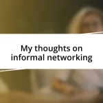 My thoughts on informal networking