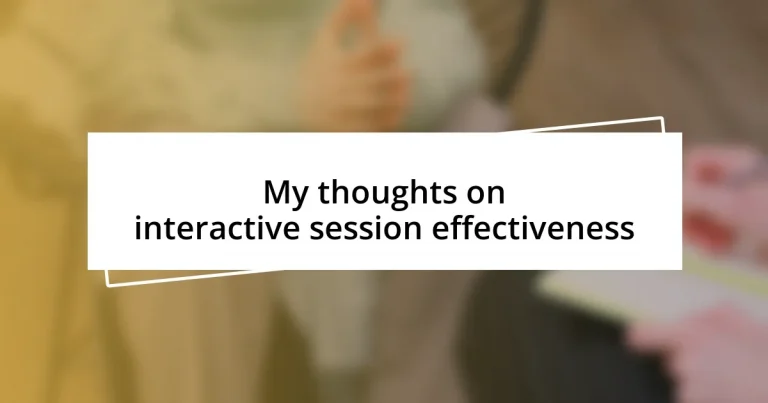 My thoughts on interactive session effectiveness