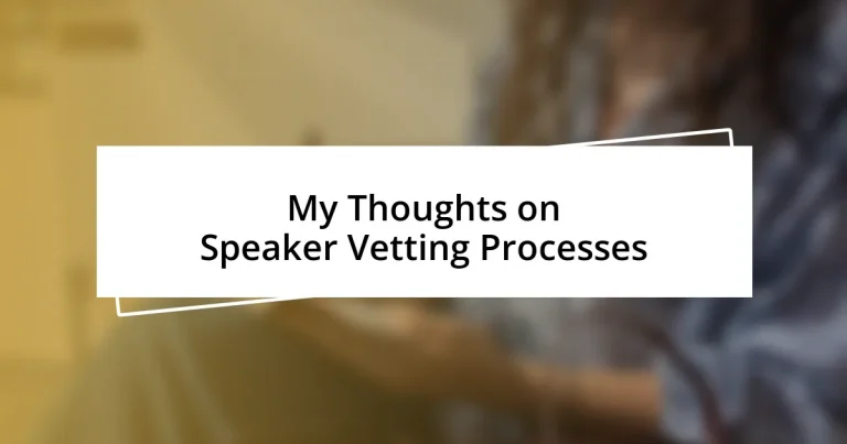 My Thoughts on Speaker Vetting Processes