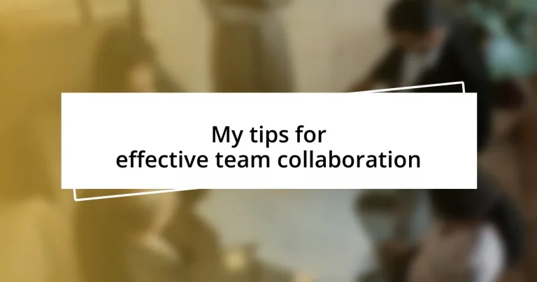 My tips for effective team collaboration