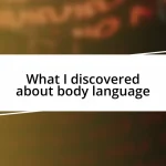 What I discovered about body language