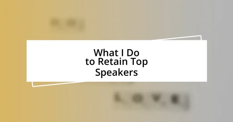 What I Do to Retain Top Speakers