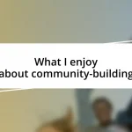 What I enjoy about community-building