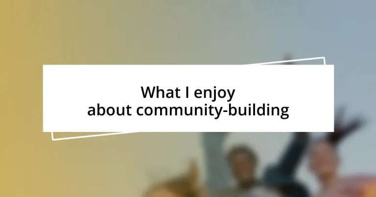 What I enjoy about community-building