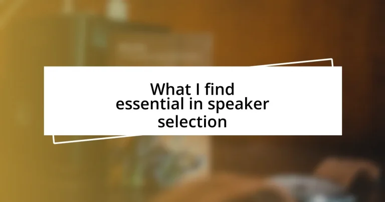 What I find essential in speaker selection