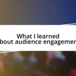 What I learned about audience engagement