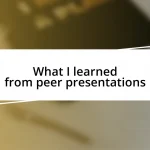 What I learned from peer presentations