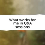 What works for me in Q&A sessions