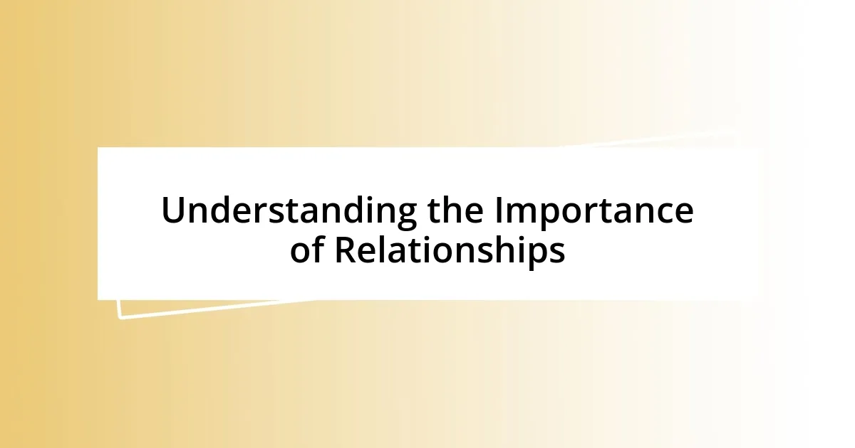 Understanding the Importance of Relationships