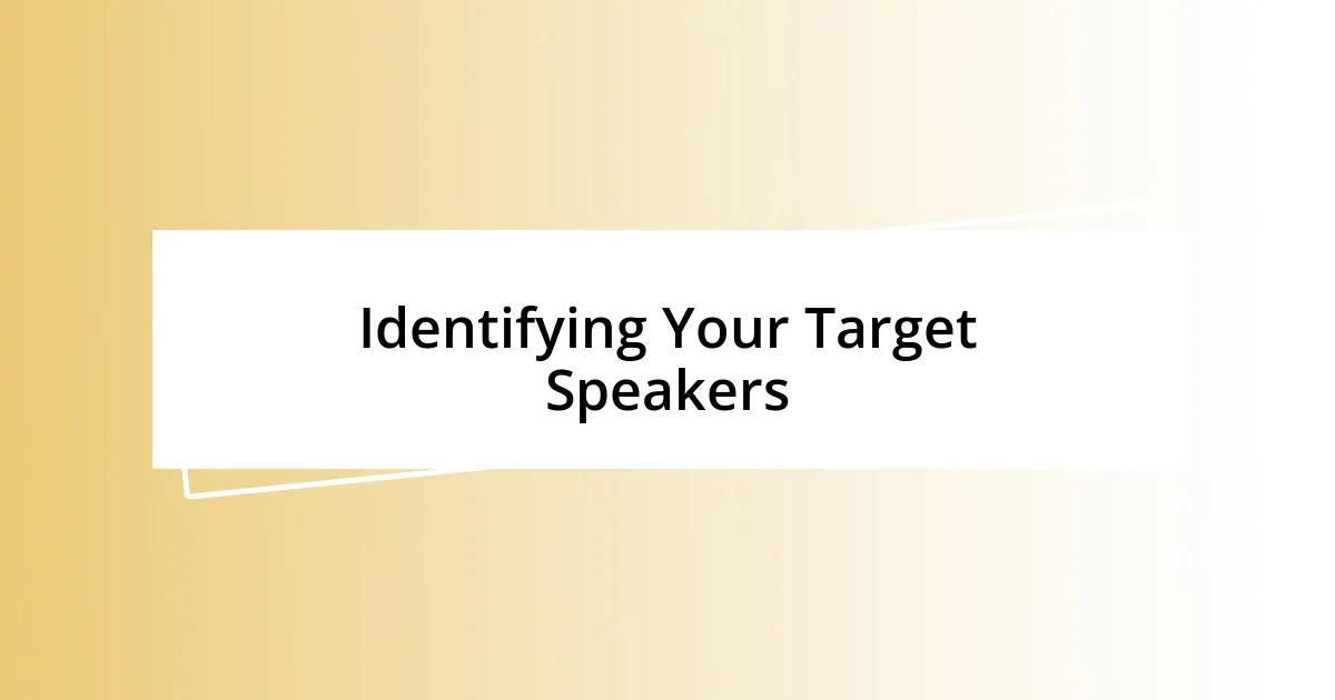 Identifying Your Target Speakers