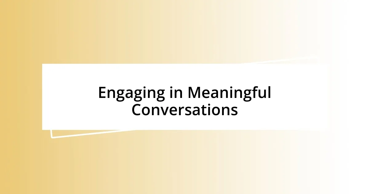 Engaging in Meaningful Conversations