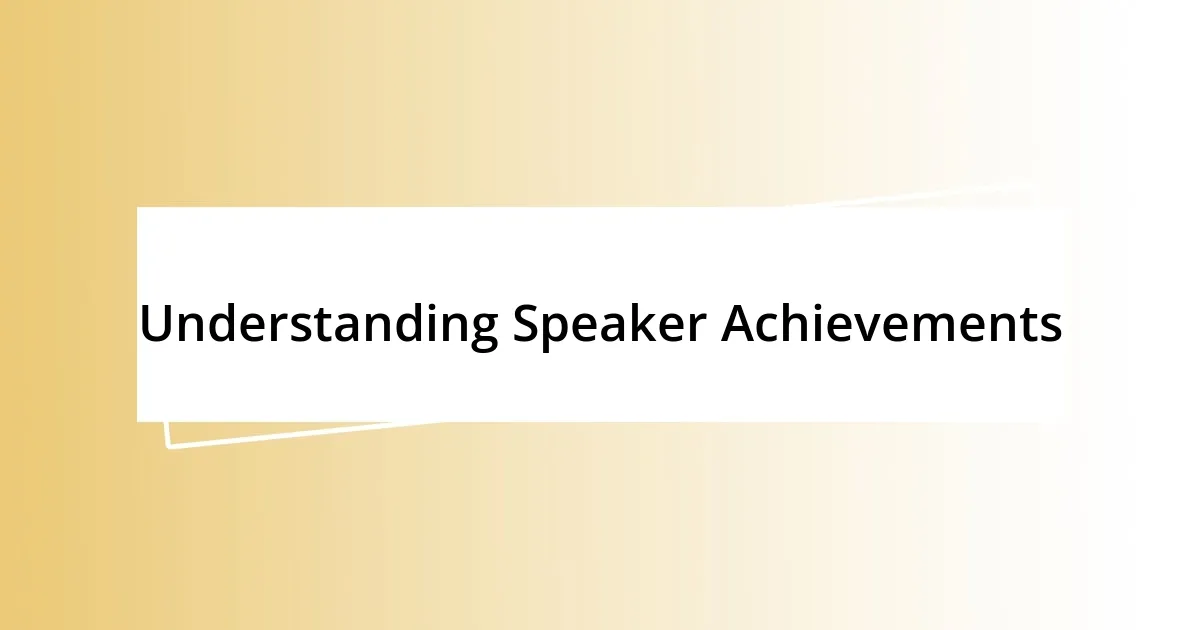 Understanding Speaker Achievements