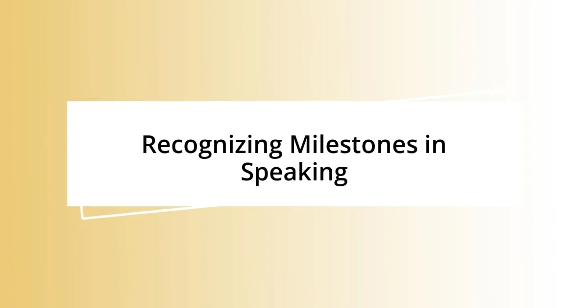 Recognizing Milestones in Speaking